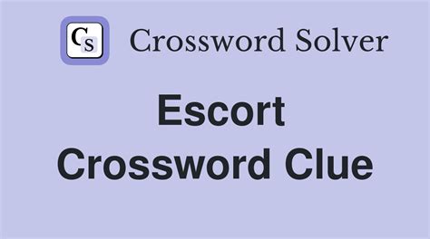 escorted crossword clue|Escorted Crossword Clue 